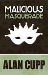 Malicious Masquerade by Alan Cupp
