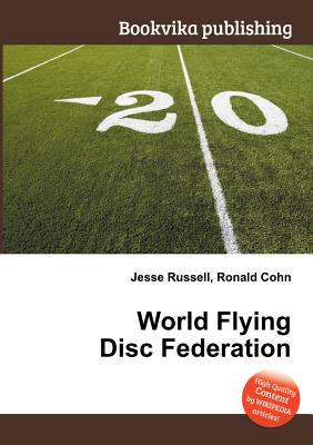 World Flying Disc Federation Jesse Russell World Flying Disc Federation Jesse Russell