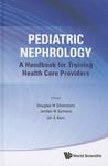 Pediatric Nephrology: A Handbook for Training Health Care Providers