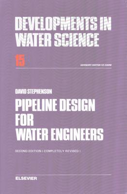 Developments in Water Science, Volume 15: Pipeline Design for Water Engineers David Stephenson Developments in Water Science, Volume 15: Pipeline Design for Water Engineers David Stephenson