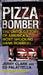 Pizza Bomber: The Untold St...