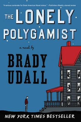 The Lonely Polygamist by Brady Udall The Lonely Polygamist by Brady Udall