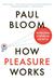 How Pleasure Works: The New Science of Why We Like What We Like (ebook)