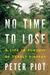 No Time to Lose: A Life in Pursuit of Deadly Viruses (ebook)