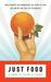 Just Food: Where Locavores Get It Wrong and How We Can Truly Eat Responsibly (ebook)