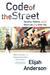Code of the Street: Decency, Violence, and the Moral Life of the Inner City (ebook)