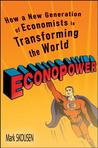 Econopower: How a New Generation of Economists Is Transforming the World