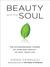 Beauty and the Soul: The Extraordinary Power of Everyday Beauty to Heal Your Life (ebook)