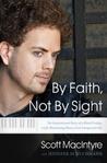 By Faith, Not by Sight: The Inspirational Story of a Blind Prodigy, a Life-Threatening Illness, and an Unexpected Gift By Faith, Not by Sight: The Inspirational Story of a Blind Prodigy, a Life-Threatening Illness, and an Unexpected Gift