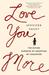 Love You More: The Divine Surprise of Adopting My Daughter (ebook)