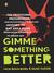 Gimme Something Better (ebook)