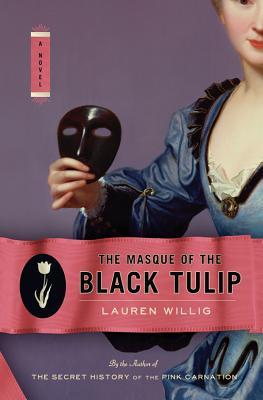 The Masque of the Black Tulip by Lauren Willig The Masque of the Black Tulip by Lauren Willig