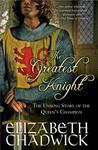 The Greatest Knight (William Marshal, #2) by Elizabeth Chadwick