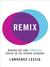 Remix: Making Art and Commerce Thrive in the Hybrid Economy (ebook)
