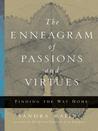 The Enneagram of Passions and Virtues: Finding the Way Home The Enneagram of Passions and Virtues: Finding the Way Home