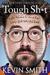 Tough Sh*t: Life Advice from a Fat, Lazy Slob Who Did Good (Paperback)