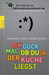 Ich guck mal, ob du in der Küche liegst (SMS von gestern Nacht #3)