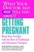 What Your Doctor May Not Tell You About(TM) Getting Pregnant: Boost Your Fertility with the Best of Traditional and Alternative Therapies