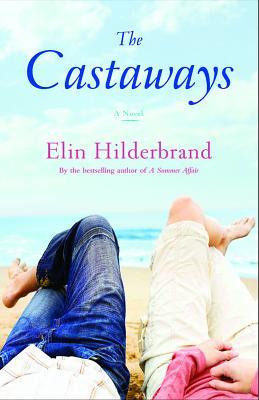 The Castaways by Elin Hilderbrand The Castaways by Elin Hilderbrand