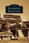 Richmond Railroads, Virginia (Images of Rail Series) Richmond Railroads, Virginia (Images of Rail Series)