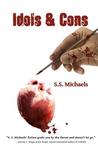 Idols & Cons by S.S. Michaels Idols & Cons by S.S. Michaels
