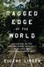 The Ragged Edge of the World: Encounters at the Frontier Where Modernity, Wildlands and Indigenous Peoples Meet (ebook)