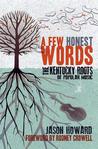 A Few Honest Words: The Kentucky Roots of Popular Music A Few Honest Words: The Kentucky Roots of Popular Music