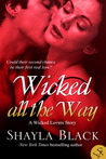 Wicked All the Way by Shayla Black Wicked All the Way by Shayla Black
