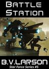 Battle Station by B.V. Larson Battle Station by B.V. Larson