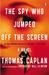 The Spy Who Jumped Off the Screen: A Novel (Paperback)