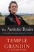 The Autistic Brain by Temple Grandin The Autistic Brain by Temple Grandin