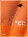 Beautiful Testing: Leading Professionals Reveal How They Improve Software Beautiful Testing: Leading Professionals Reveal How They Improve Software