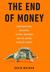 The End of Money: Counterfeiters, Preachers, Techies, Dreamers--And the Coming Cashless Society (ebook)