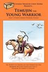 Temujin the Young Warrior Temujin the Young Warrior