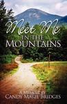 Meet Me In The Mountains by Candy Marie Bridges