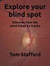 Explore Your Blind Spot Explore Your Blind Spot