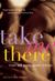 Take Me There: Trans and Genderqueer Erotica (ebook)