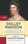 Dolley Madison: The Problem of National Unity Dolley Madison: The Problem of National Unity