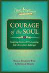 Courage of the Soul: Inspiring Stories of Overcoming Life's Everyday Challenges (The Wise Woman Collection) Courage of the Soul: Inspiring Stories of Overcoming Life's Everyday Challenges (The Wise Woman Collection)