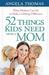 52 Things Kids Need from a Mom: What Mothers Can Do to Make a Lifelong Difference (ebook)