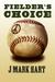 Fielder's Choice by J. Mark Hart Fielder's Choice by J. Mark Hart