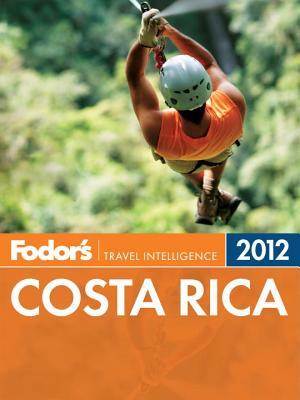 Fodor's Costa Rica 2012 by Fodor's Travel Publications... Fodor's Costa Rica 2012 by Fodor's Travel Publications...