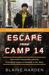 Escape from Camp 14: One Man's Remarkable Odyssey from North Korea to Freedom in the West (Paperback)