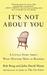 It's Not about You: A Little Story about What Matters Most in Business (ebook)