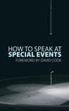 How to Speak at Special Events by David Cook How to Speak at Special Events by David Cook
