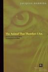 The Animal That Therefore I Am by Jacques Derrida
