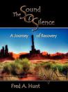 The Sound of Silence: A Journey of Recovery The Sound of Silence: A Journey of Recovery
