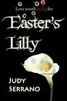 Easter's Lilly by Judy Serrano Easter's Lilly by Judy Serrano