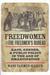 Freedwomen and the Freedmen's Bureau: Race, Gender, and Public Policy in the Age of Emancipation