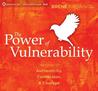 The Power of Vulnerability: Teachings on Authenticity, Connection, & Courage The Power of Vulnerability: Teachings on Authenticity, Connection, & Courage